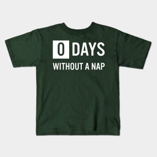 0 Days Without A Nap Kids T-Shirt